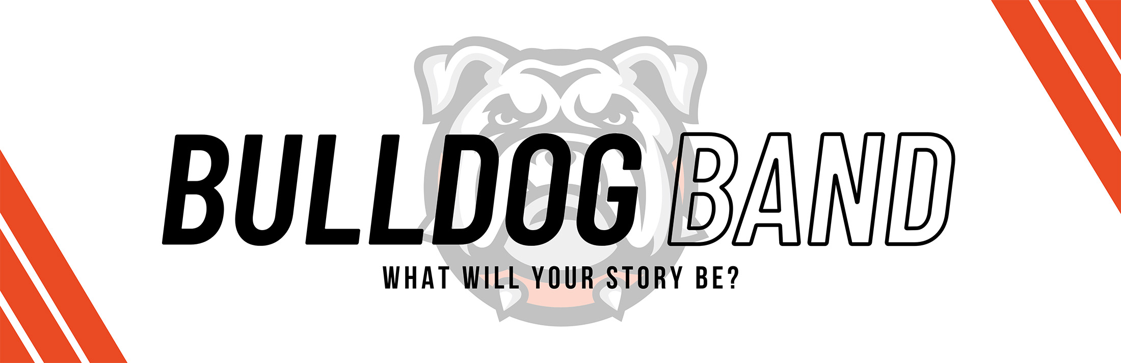 <p>bulldog band - what will your story be?</p>